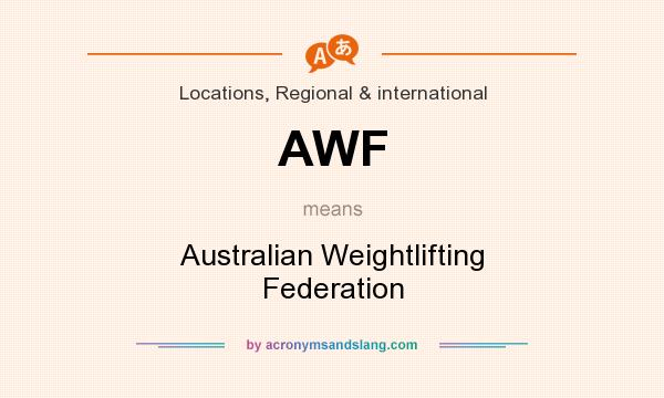 What does AWF mean? It stands for Australian Weightlifting Federation