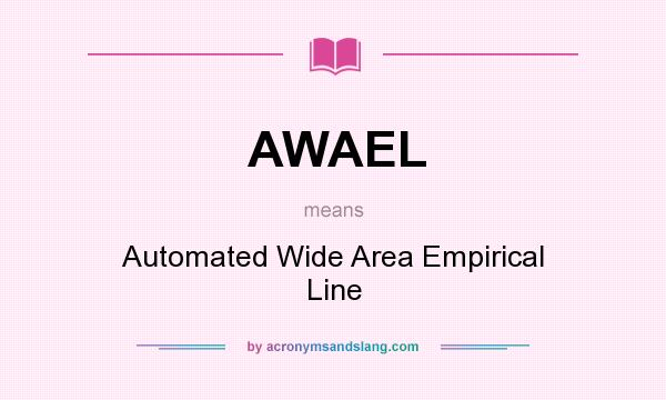 What does AWAEL mean? It stands for Automated Wide Area Empirical Line
