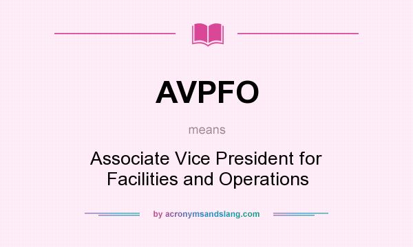 What does AVPFO mean? It stands for Associate Vice President for Facilities and Operations