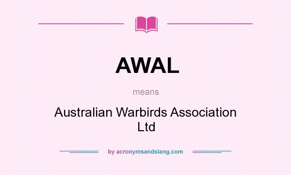 What does AWAL mean? It stands for Australian Warbirds Association Ltd