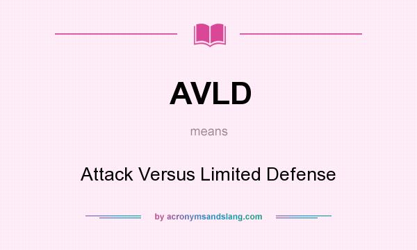 What does AVLD mean? It stands for Attack Versus Limited Defense
