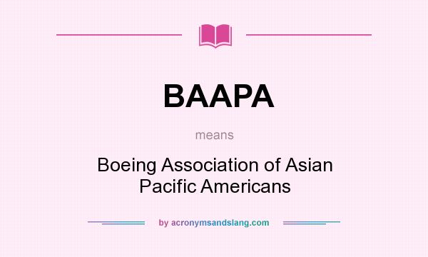 What does BAAPA mean? It stands for Boeing Association of Asian Pacific Americans