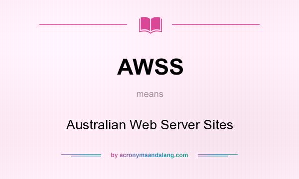 What does AWSS mean? It stands for Australian Web Server Sites