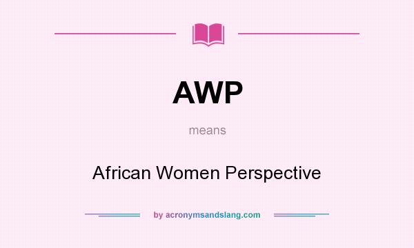 What does AWP mean? It stands for African Women Perspective