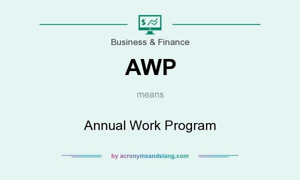 What does AWP mean? It stands for Annual Work Program