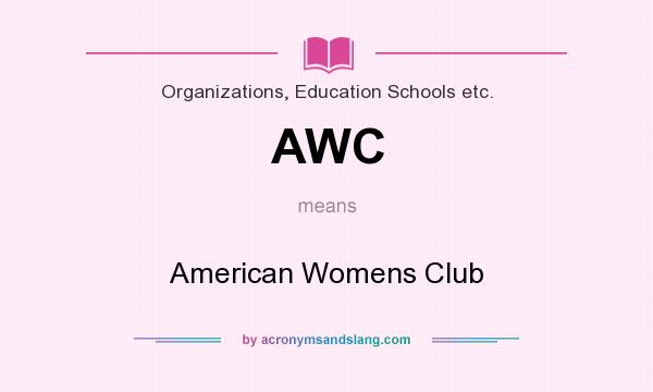 What does AWC mean? It stands for American Womens Club