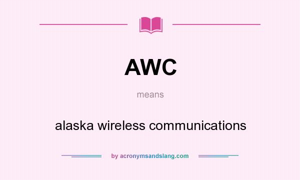 What does AWC mean? It stands for alaska wireless communications
