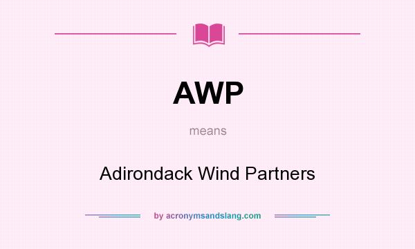 What does AWP mean? It stands for Adirondack Wind Partners
