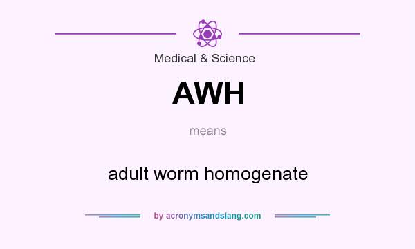 What does AWH mean? It stands for adult worm homogenate