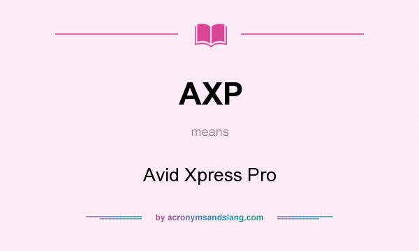 What does AXP mean? It stands for Avid Xpress Pro