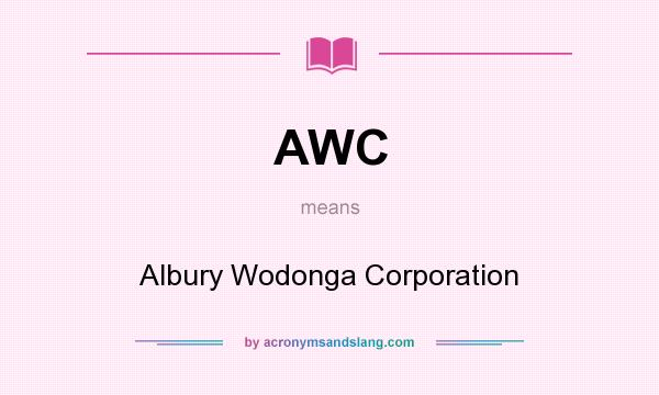What does AWC mean? It stands for Albury Wodonga Corporation