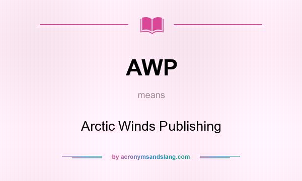 What does AWP mean? It stands for Arctic Winds Publishing