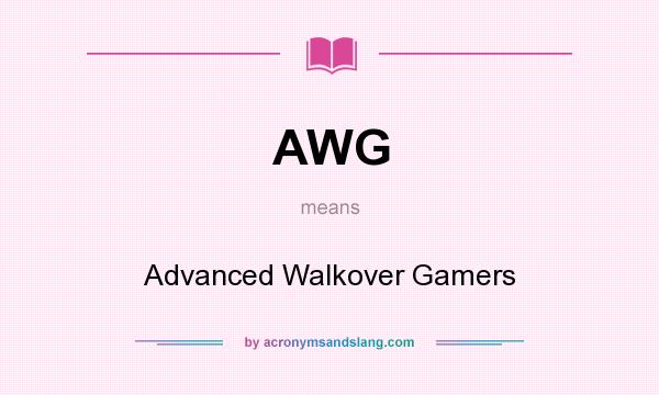What does AWG mean? It stands for Advanced Walkover Gamers