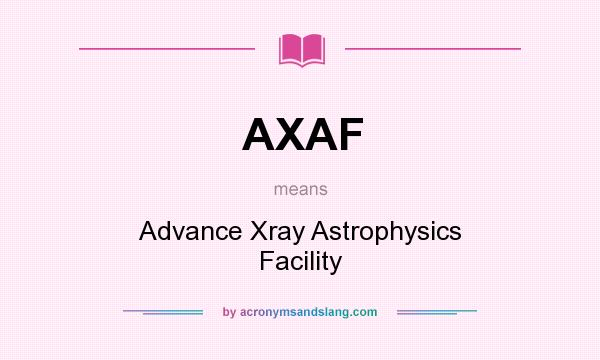 What does AXAF mean? It stands for Advance Xray Astrophysics Facility