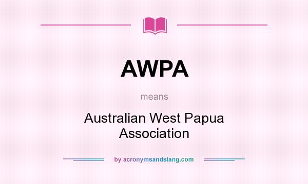 What does AWPA mean? It stands for Australian West Papua Association