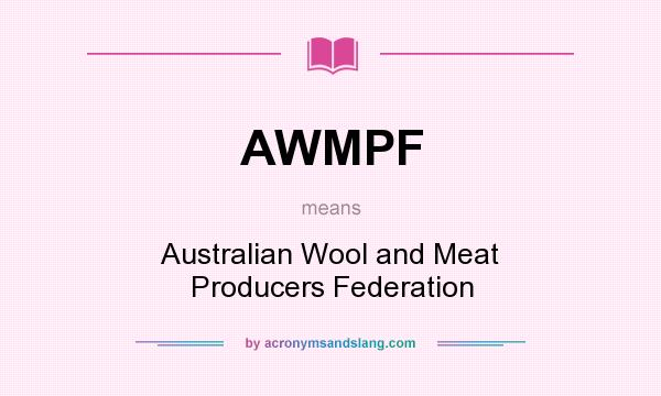 What does AWMPF mean? It stands for Australian Wool and Meat Producers Federation
