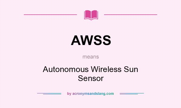 What does AWSS mean? It stands for Autonomous Wireless Sun Sensor