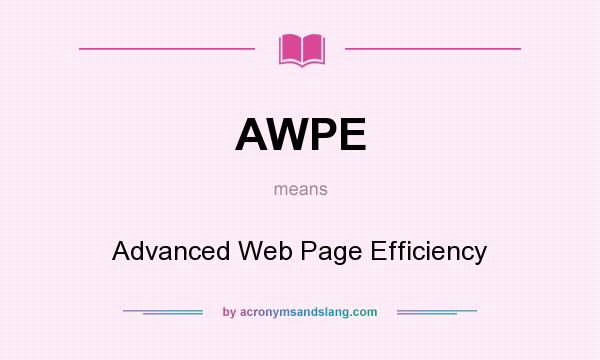 What does AWPE mean? It stands for Advanced Web Page Efficiency