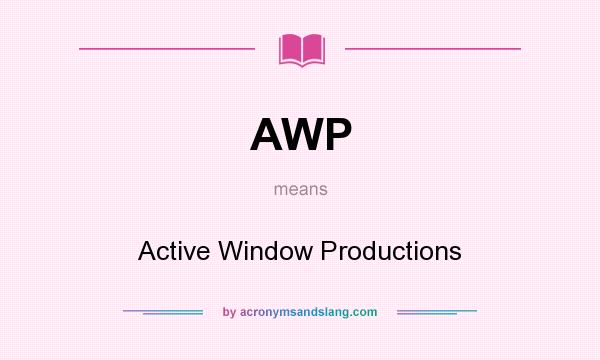 What does AWP mean? It stands for Active Window Productions