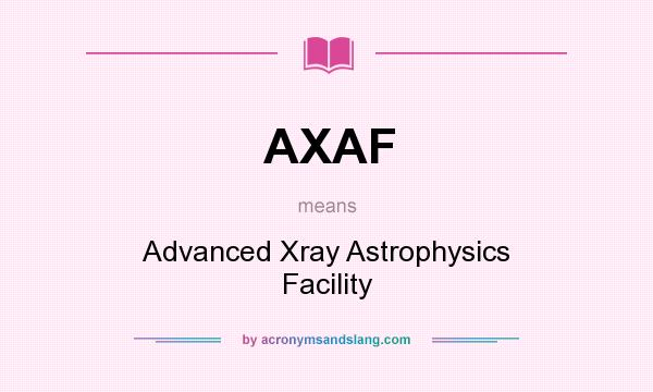 What does AXAF mean? It stands for Advanced Xray Astrophysics Facility