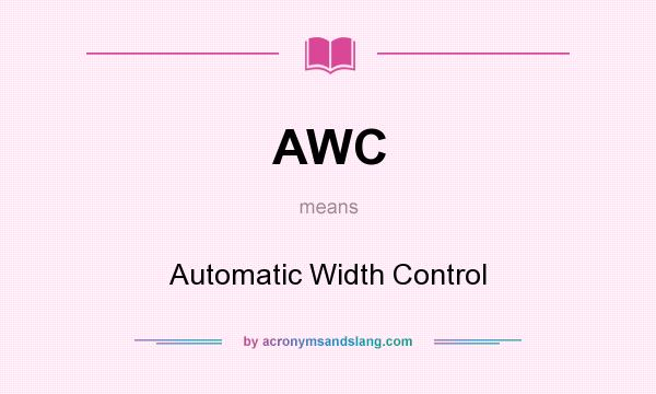 What does AWC mean? It stands for Automatic Width Control