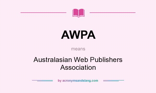 What does AWPA mean? It stands for Australasian Web Publishers Association
