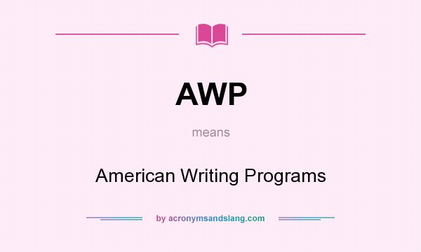 What does AWP mean? It stands for American Writing Programs