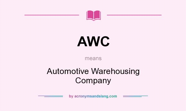 What does AWC mean? It stands for Automotive Warehousing Company