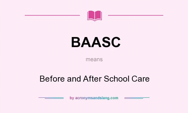 What does BAASC mean? It stands for Before and After School Care