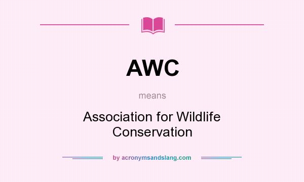 What does AWC mean? It stands for Association for Wildlife Conservation