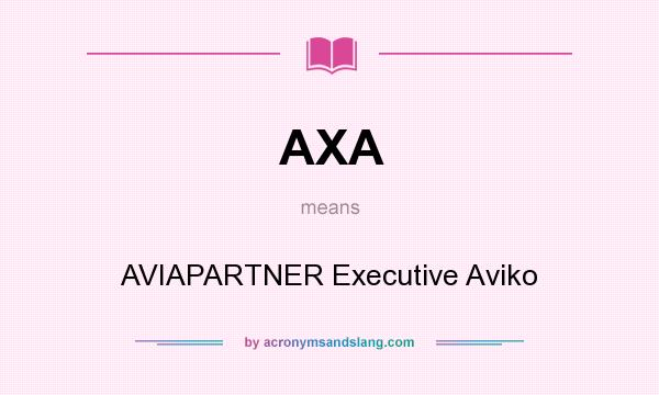 What does AXA mean? It stands for AVIAPARTNER Executive Aviko