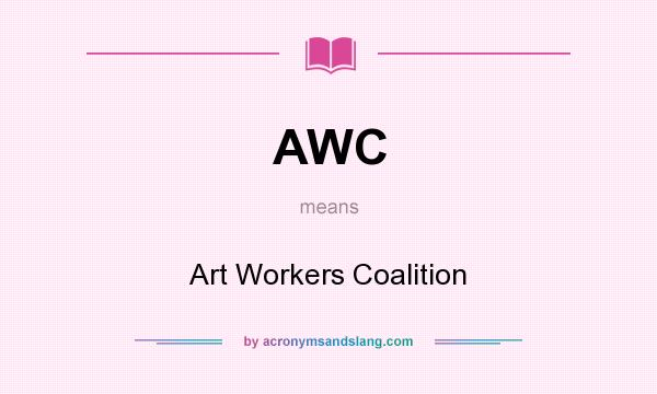 What does AWC mean? It stands for Art Workers Coalition