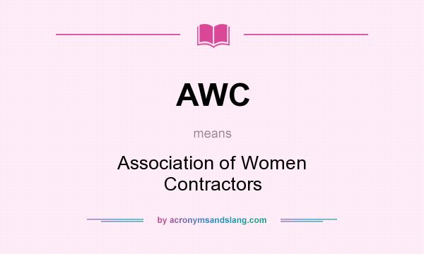 What does AWC mean? It stands for Association of Women Contractors