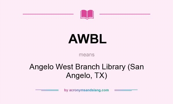 What does AWBL mean? It stands for Angelo West Branch Library (San Angelo, TX)