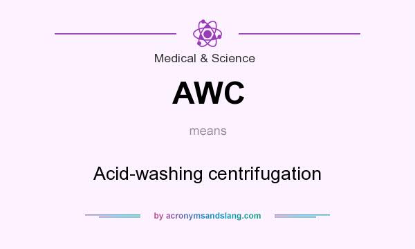 What does AWC mean? It stands for Acid-washing centrifugation