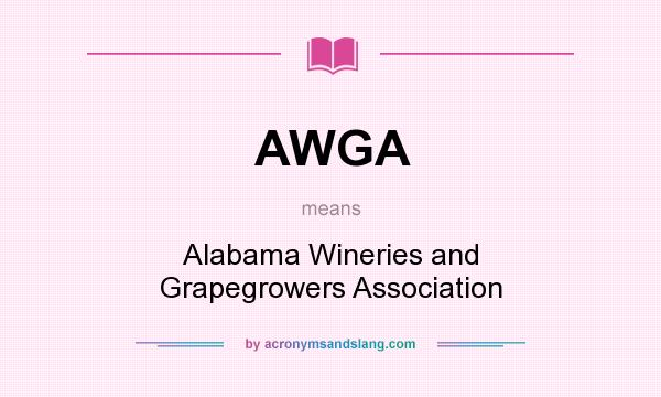 What does AWGA mean? It stands for Alabama Wineries and Grapegrowers Association