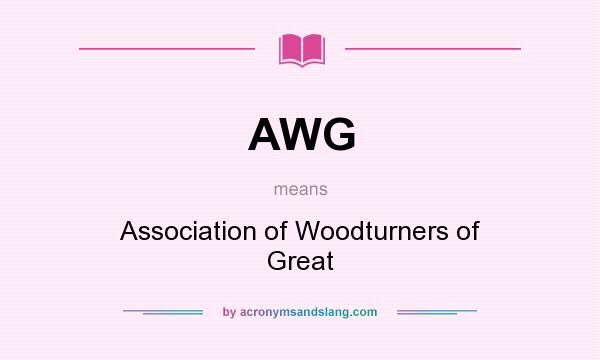 What does AWG mean? It stands for Association of Woodturners of Great
