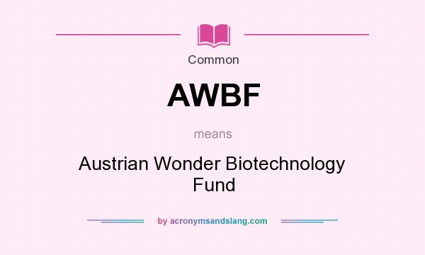 What does AWBF mean? It stands for Austrian Wonder Biotechnology Fund