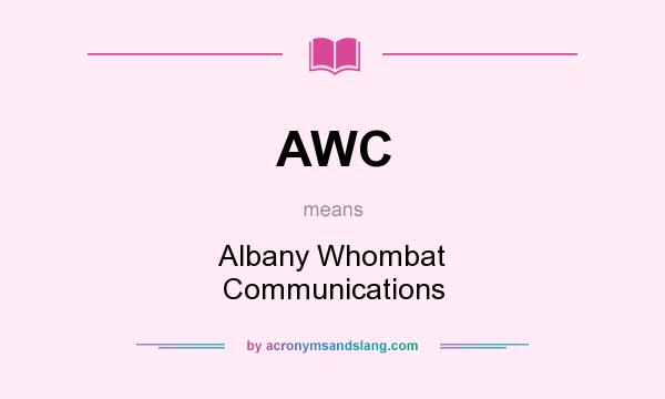 What does AWC mean? It stands for Albany Whombat Communications