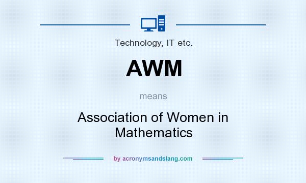 What does AWM mean? It stands for Association of Women in Mathematics
