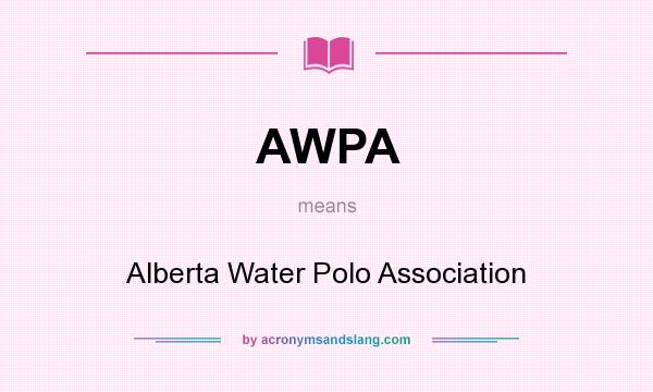 What does AWPA mean? It stands for Alberta Water Polo Association