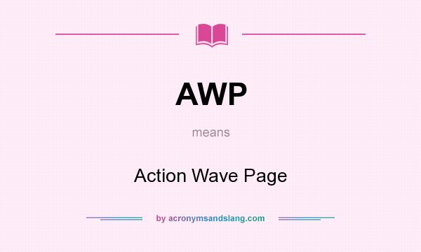 What does AWP mean? It stands for Action Wave Page