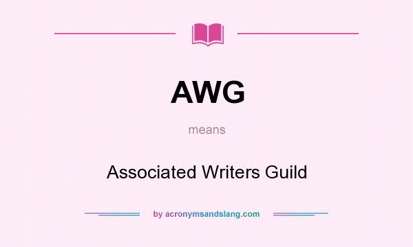 What does AWG mean? It stands for Associated Writers Guild