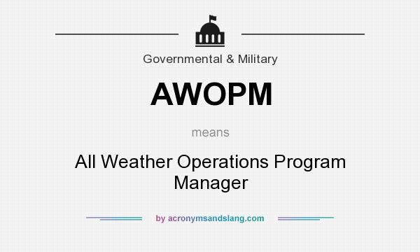 What does AWOPM mean? It stands for All Weather Operations Program Manager