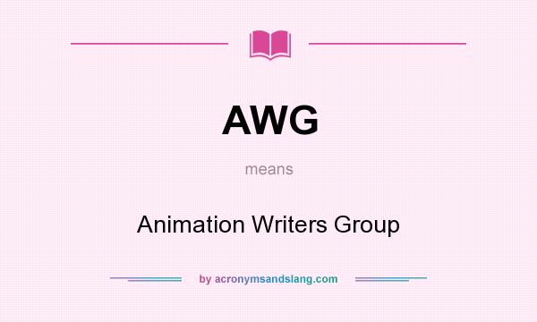 What does AWG mean? It stands for Animation Writers Group
