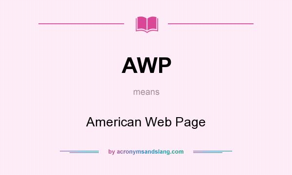 What does AWP mean? It stands for American Web Page