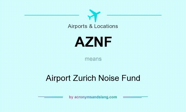 What does AZNF mean? It stands for Airport Zurich Noise Fund
