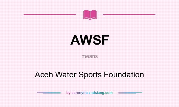 What does AWSF mean? It stands for Aceh Water Sports Foundation