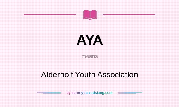 What does AYA mean? It stands for Alderholt Youth Association