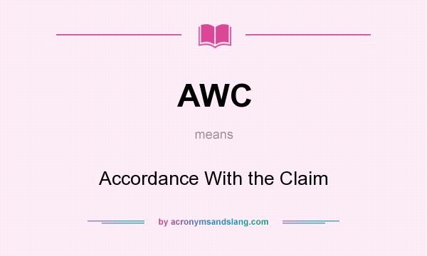 What does AWC mean? It stands for Accordance With the Claim